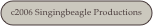 c2006 Singingbeagle Productions